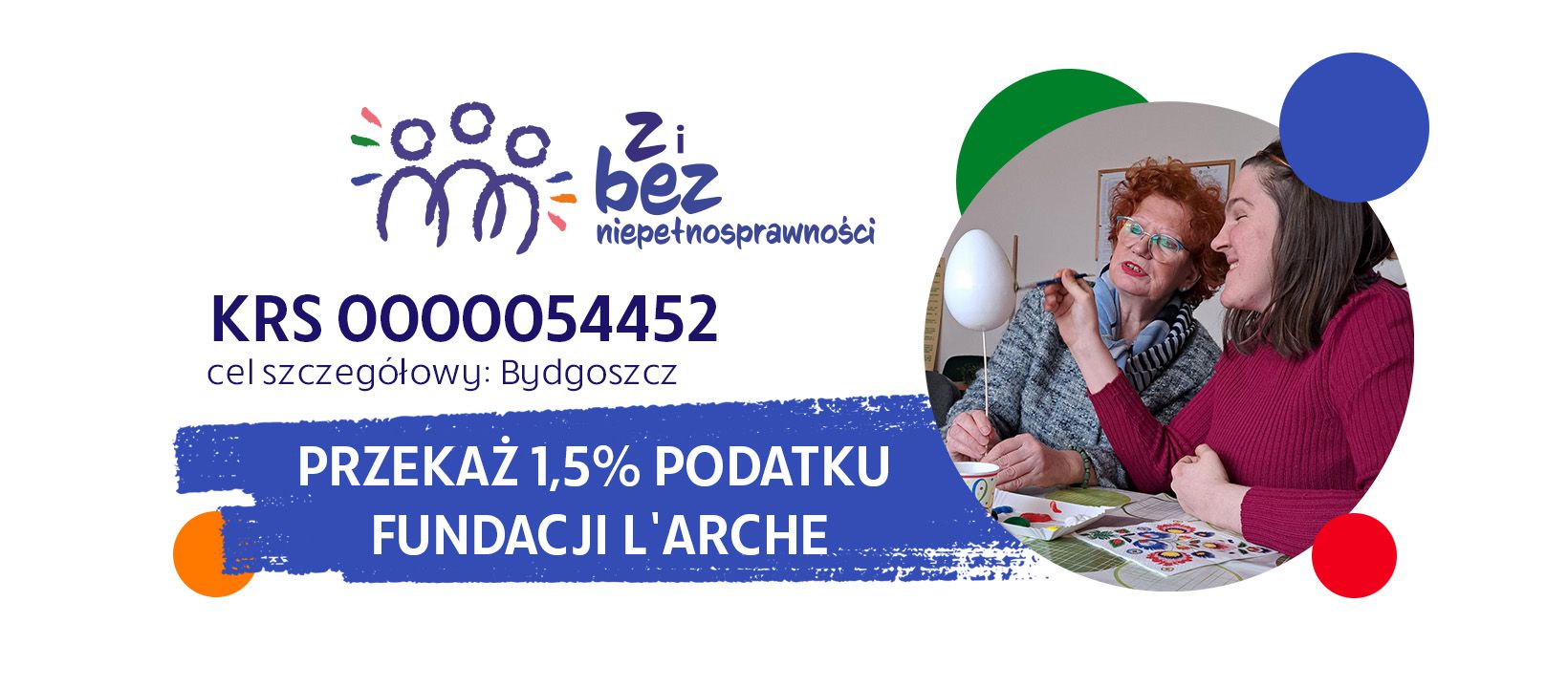 Przekaż 1,5% Fundacji L'Arche KRS: 0000054452 Cel szczegółowy: Bydgoszcz