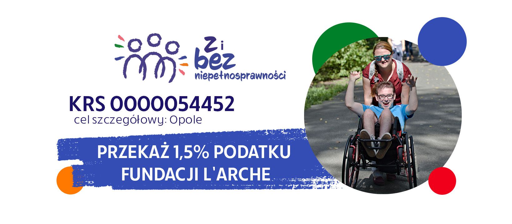 Przekaż 1,5% Fundacji L'Arche KRS: 0000054452 Cel szczegółowy: Opole