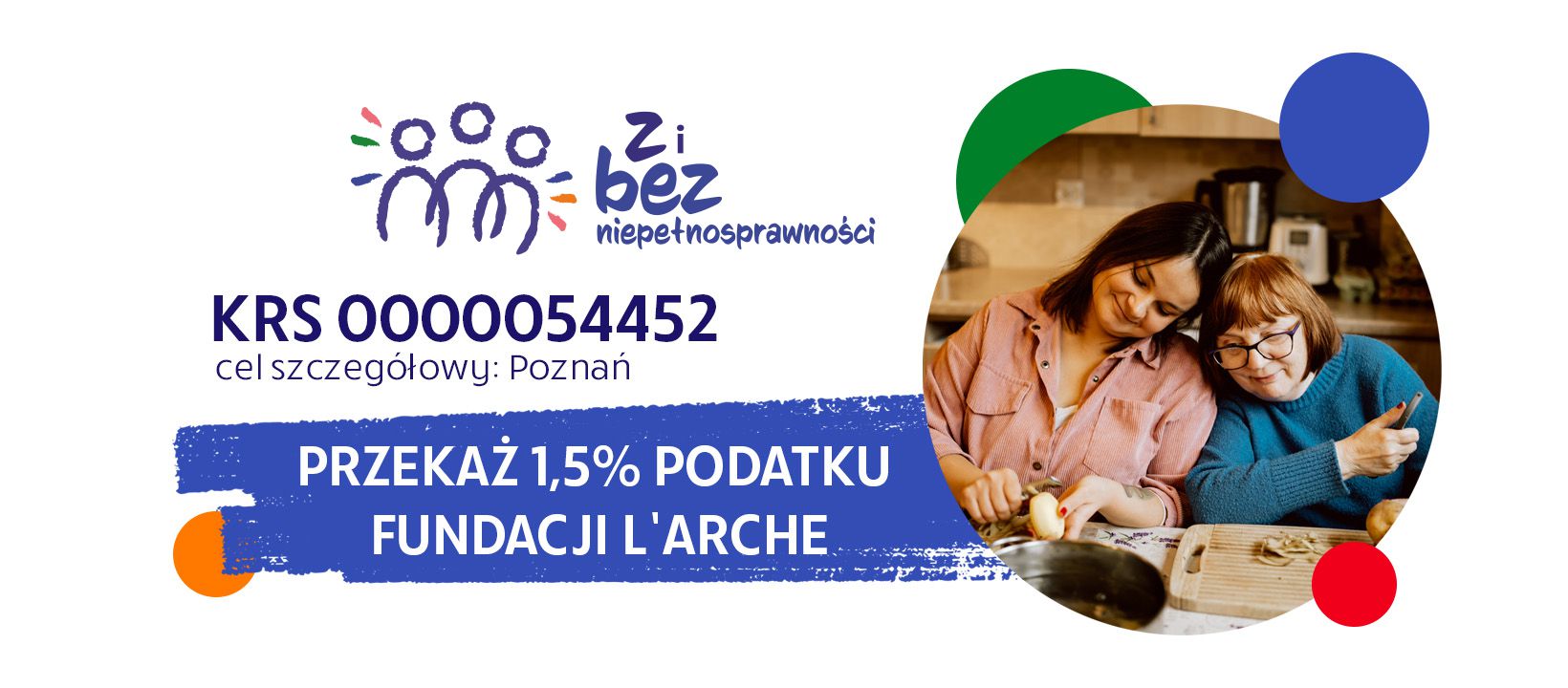 Przekaż 1,5% Fundacji L'Arche KRS: 0000054452 Cel szczegółowy: Poznań