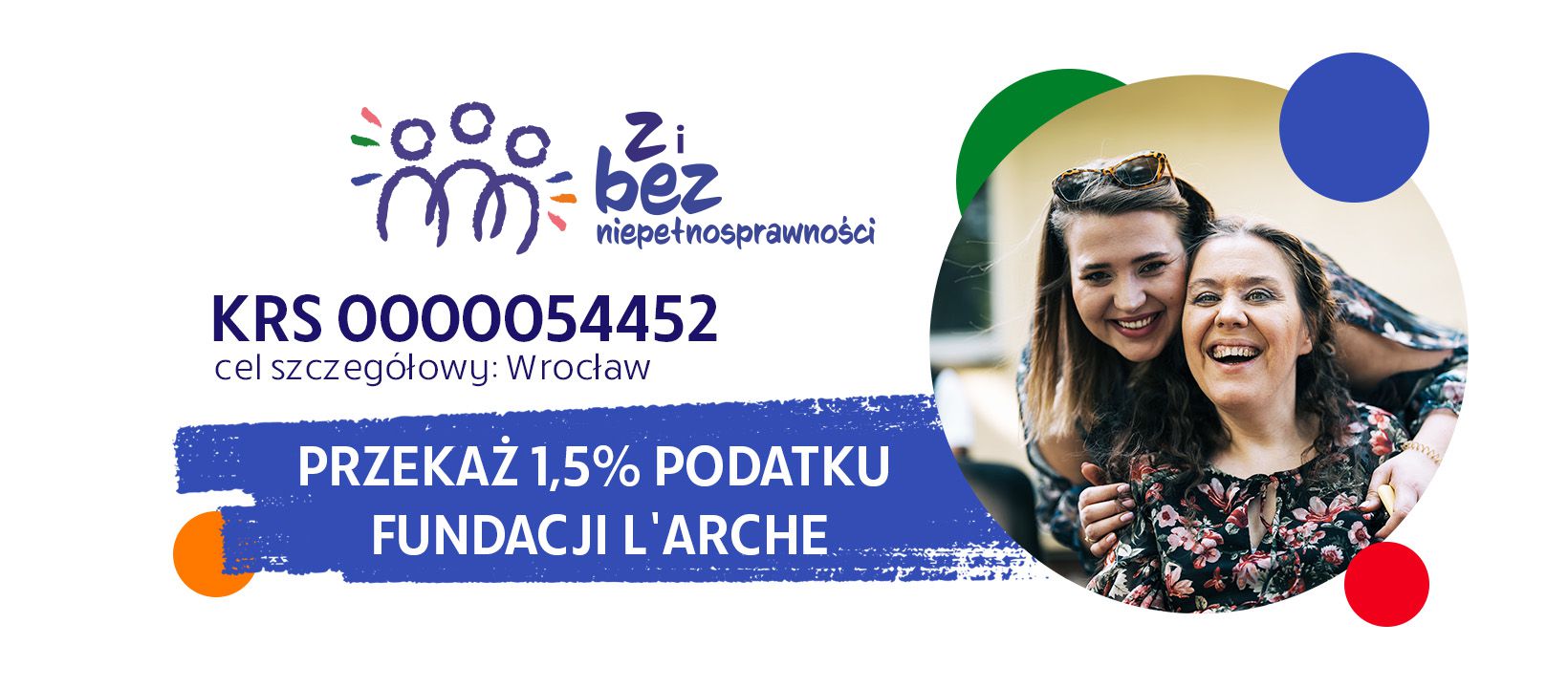 Przekaż 1,5% Fundacji L'Arche KRS: 0000054452 Cel szczegółowy: Wrocław